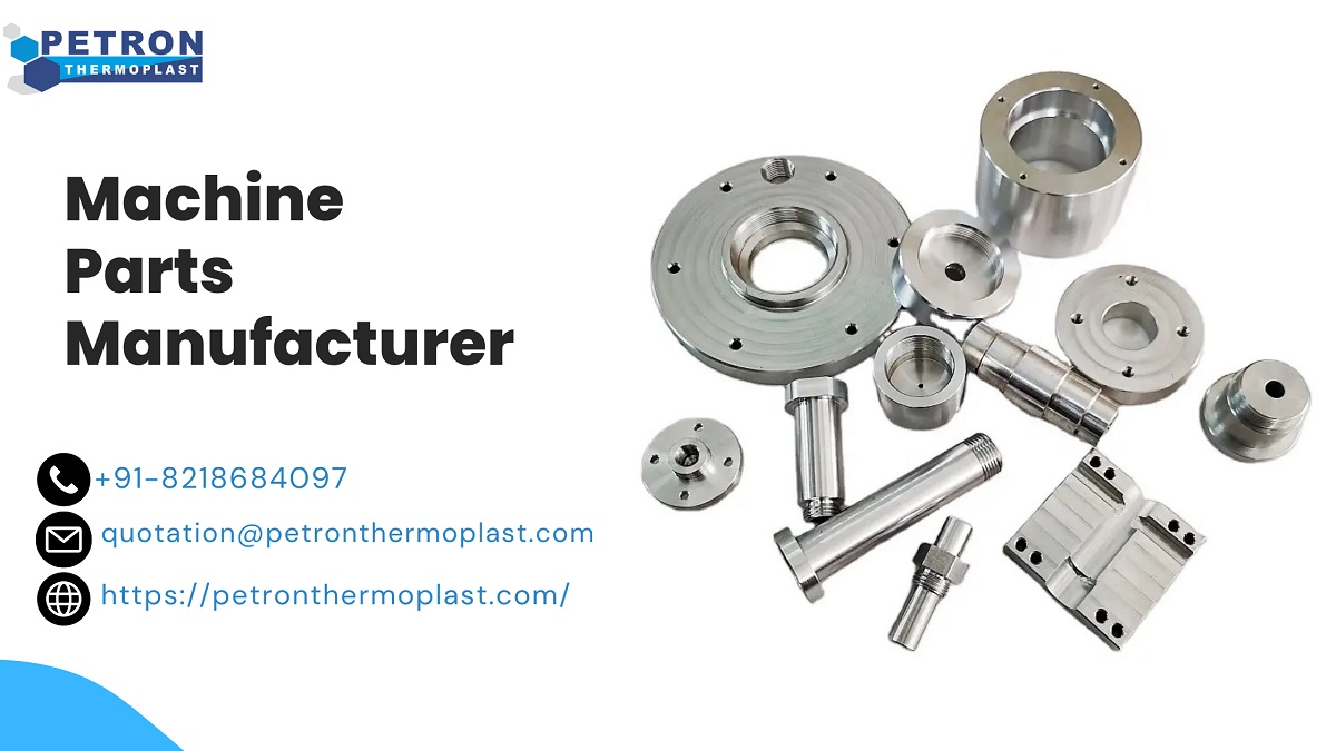 Custom Machine Parts Manufacturer - Petron Thermoplast